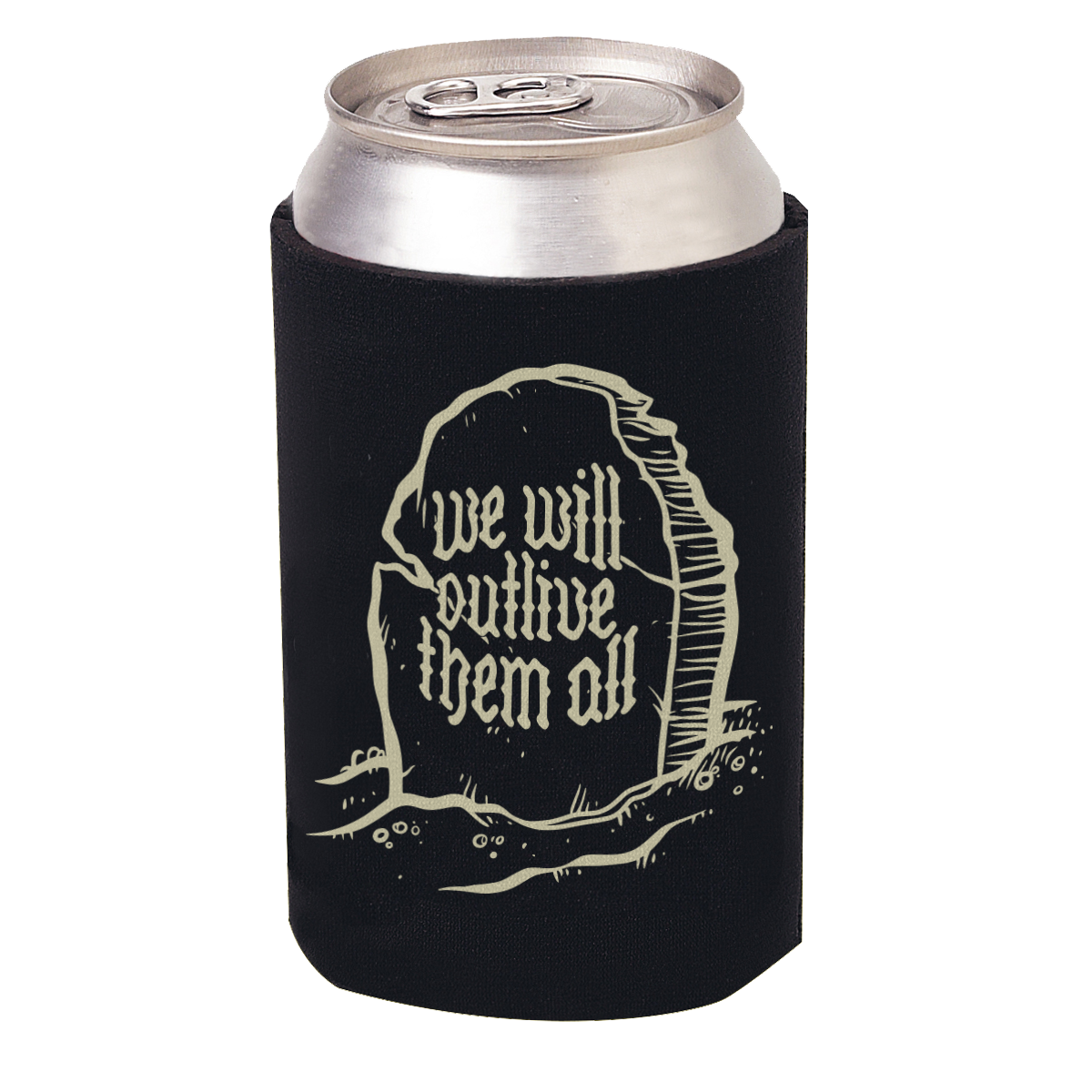 black koozie with tombstone and We will outlive them all